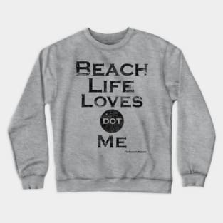 BeachLifeLoves dot Me Crewneck Sweatshirt